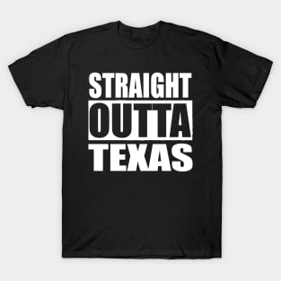 STRAIGHT OUTTA TEXAS USA T-Shirt